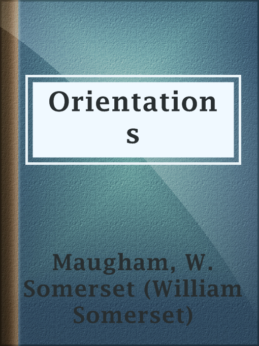 Title details for Orientations by W. Somerset (William Somerset) Maugham - Available